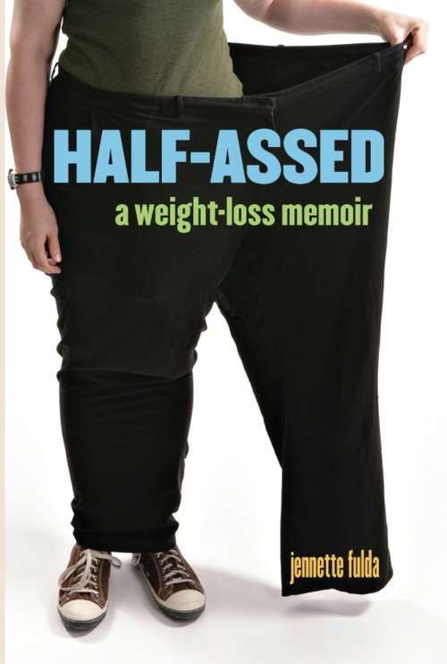 Book cover of Half-Assed: A Weight-Loss Memoir