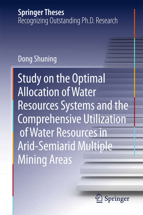 Book cover of Study on the Optimal Allocation of Water Resources Systems and the Comprehensive Utilization of Water Resources in Arid-Semiarid Multiple Mining Areas