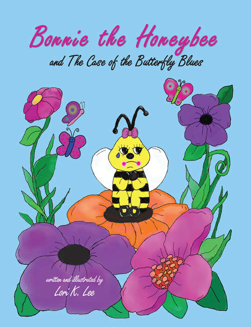 Book cover of Bonnie the Honeybee and The Case of The Butterfly Blues