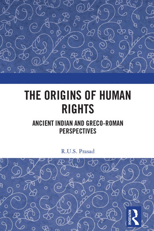 The Origins of Human Rights: Ancient Indian and Greco-Roman Perspectives