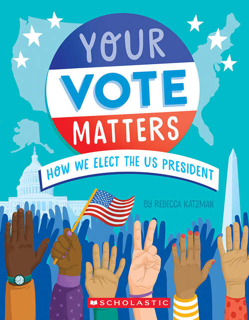 Book cover of Your Vote Matters: How We Elect the US President