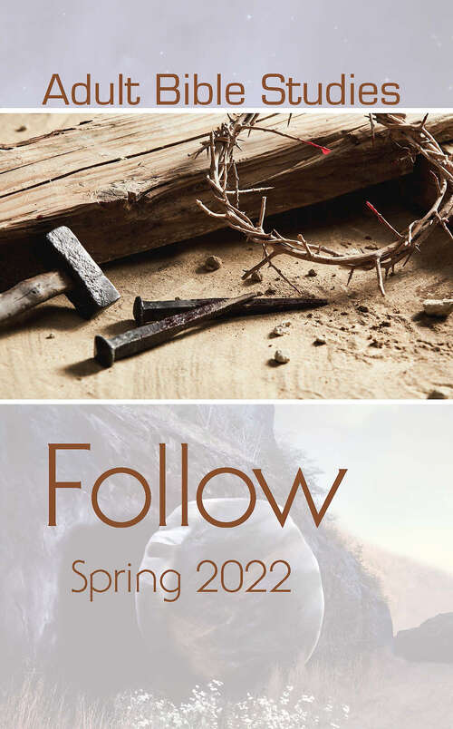 Adult Bible Studies Spring 2022 Student: Follow