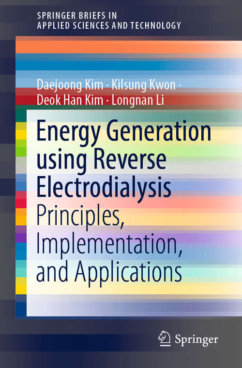 Energy Generation using Reverse Electrodialysis: Principles, Implementation, And Applications (SpringerBriefs in Applied Sciences and Technology)