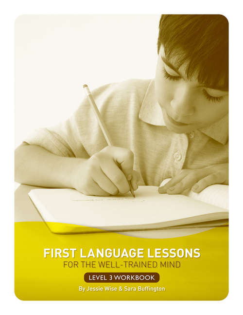 First Language Lessons for the Well-Trained Mind: Level 3 Student Workbook (First Language Lessons)