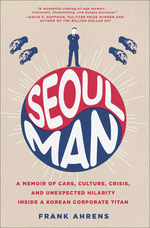 Book cover of Seoul Man: A Memoir of Cars, Culture, Crisis, and Unexpected Hilarity Inside a Korean Corporate Titan