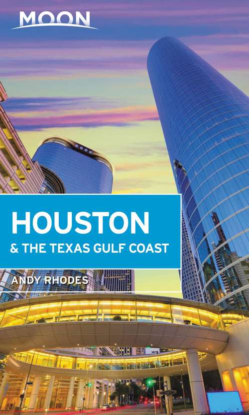 Book cover of Moon Houston & the Texas Gulf Coast (2) (Travel Guide)