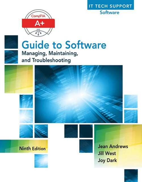 Comp TIA A+ Guide to Software: Managing, Maintaining, and Troubleshooting