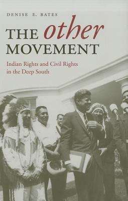 The Other Movement: Indian Rights And Civil Rights In The Deep South