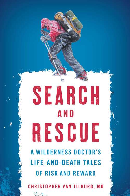 Book cover of Search and Rescue: A Wilderness Doctor's Life-and-Death Tales of Risk and Reward