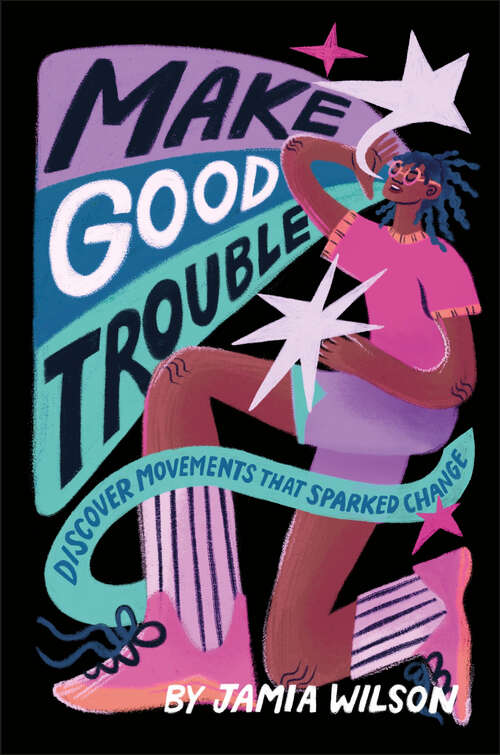 Book cover of Make Good Trouble: Discover Movements That Sparked Change