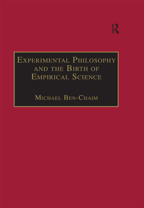Experimental Philosophy and the Birth of Empirical Science: Boyle, Locke and Newton