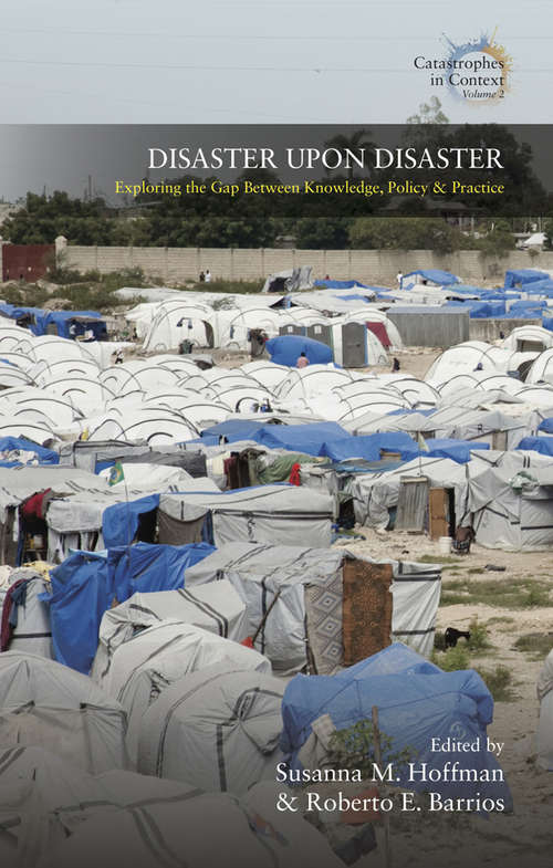 Book cover of Disaster Upon Disaster: Exploring the Gap Between Knowledge, Policy and Practice (Catastrophes in Context #2)