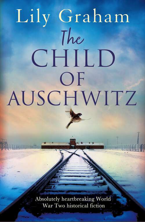 Book cover of The Child of Auschwitz: Absolutely heartbreaking World War 2 historical fiction