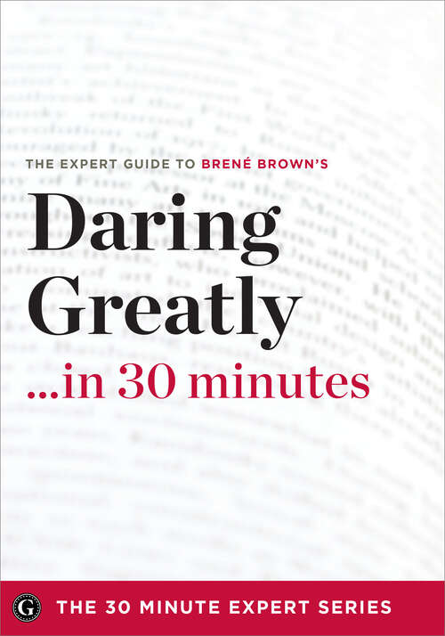 Book cover of Daring Greatly in 30 Minutes: The Expert Guide to Brene Brown's Critically Acclaimed Book