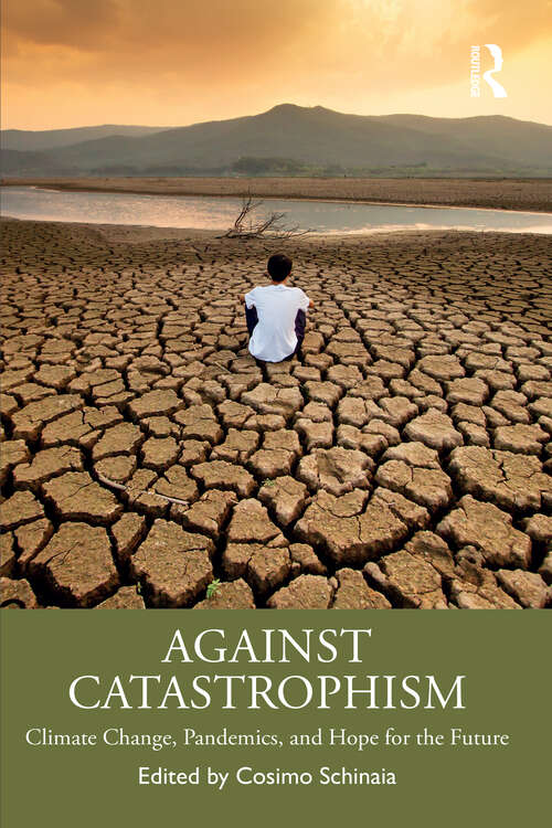 Book cover of Against Catastrophism: Climate Change, Pandemics, and Hope for the Future (1)