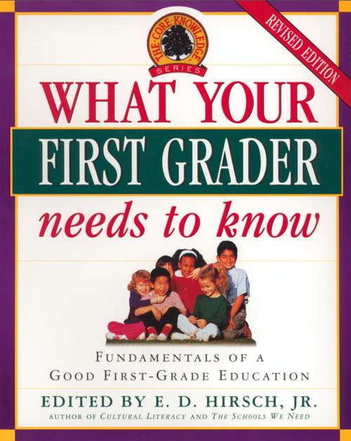 Book cover of What Your First Grader Needs to Know: Fundamentals of a Good First-Grade Education