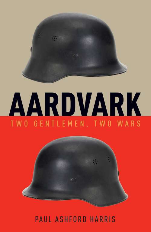 Book cover of Aardvark: Two Gentlemen, Two Wars
