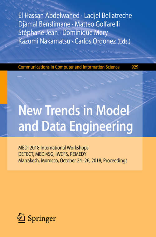 New Trends in Model and Data Engineering: MEDI 2018 International Workshops, DETECT, MEDI4SG, IWCFS, REMEDY, Marrakesh, Morocco, October 24–26, 2018, Proceedings (Communications in Computer and Information Science #929)