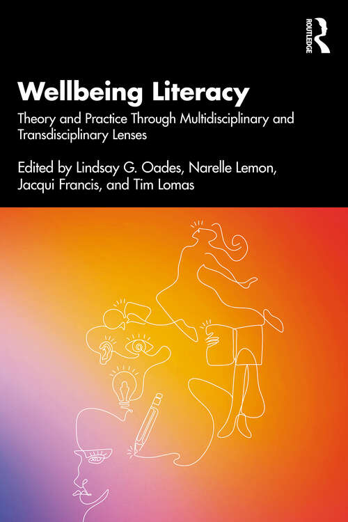 Book cover of Wellbeing Literacy: Theory and Practice Through Multidisciplinary and Transdisciplinary Lenses (1)