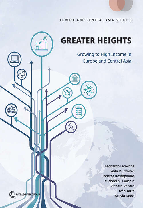 Book cover of Greater Heights: Growing to High Income in Europe and Central Asia (Europe and Central Asia Studies)