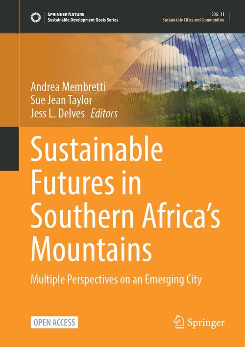 Book cover of Sustainable Futures in Southern Africa’s Mountains: Multiple Perspectives On An Emerging City (Sustainable Development Goals Series)