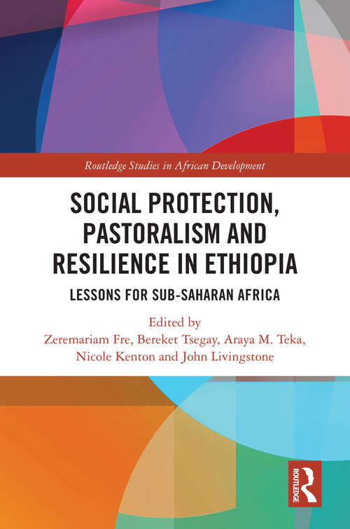 Book cover of Social Protection, Pastoralism and Resilience in Ethiopia: Lessons for Sub-Saharan Africa (Routledge Studies in African Development)