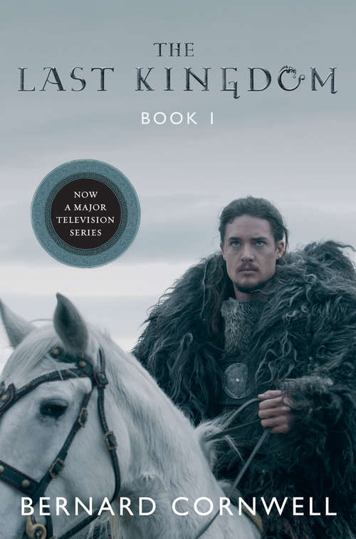Book cover of The Last Kingdom (The Saxon Chronicles, Book 1)