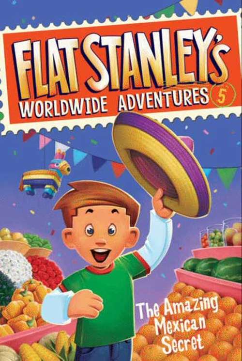 Book cover of Flat Stanley's Worldwide Adventures #5: The Amazing Mexican Secret