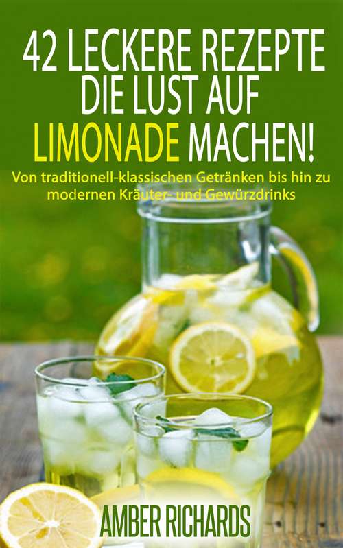 Book cover of 42 Leckere Rezepte, die Lust auf Limonade machen!