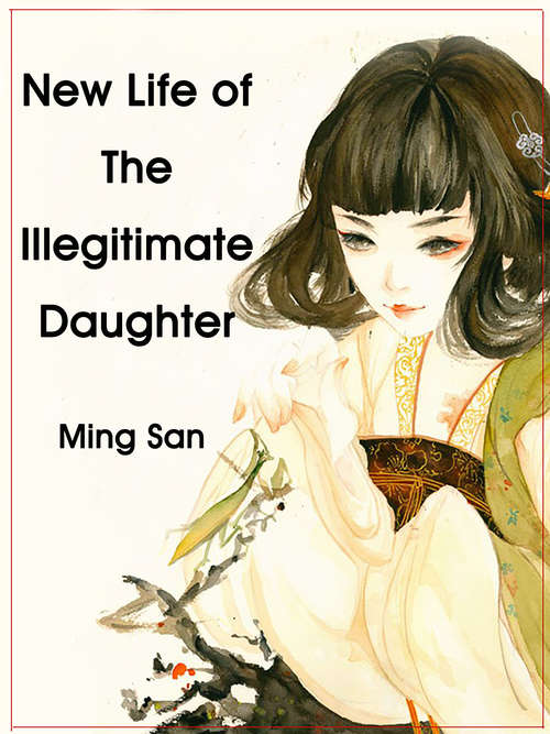 New Life of The Illegitimate Daughter: Volume 1 (Volume 1 #1)