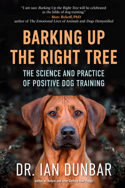 Book cover of Barking Up the Right Tree: The Science and Practice of Positive Dog Training