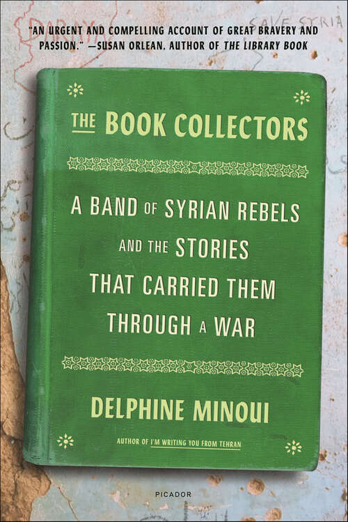 Book cover of The Book Collectors: A Band of Syrian Rebels and the Stories That Carried Them Through a War