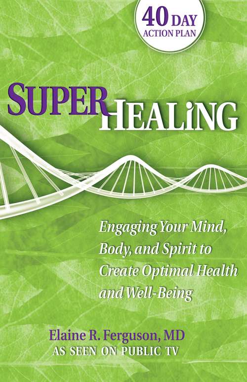 Book cover of Superhealing: Engaging Your Mind, Body, and Spirit to Create Optimal Health and Well-being