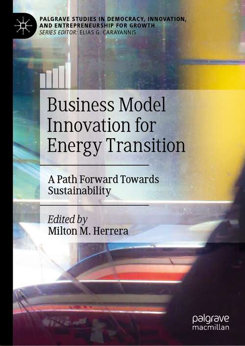Book cover of Business Model Innovation for Energy Transition: A Path Forward Towards Sustainability (1st ed. 2023) (Palgrave Studies in Democracy, Innovation, and Entrepreneurship for Growth)