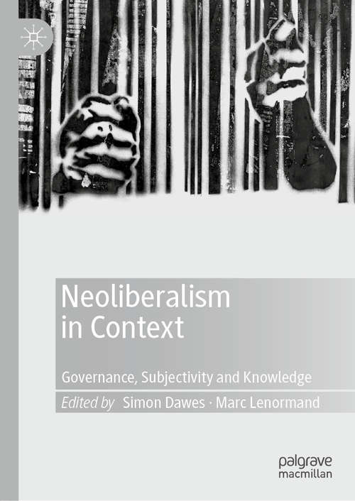Neoliberalism in Context: Governance, Subjectivity and Knowledge
