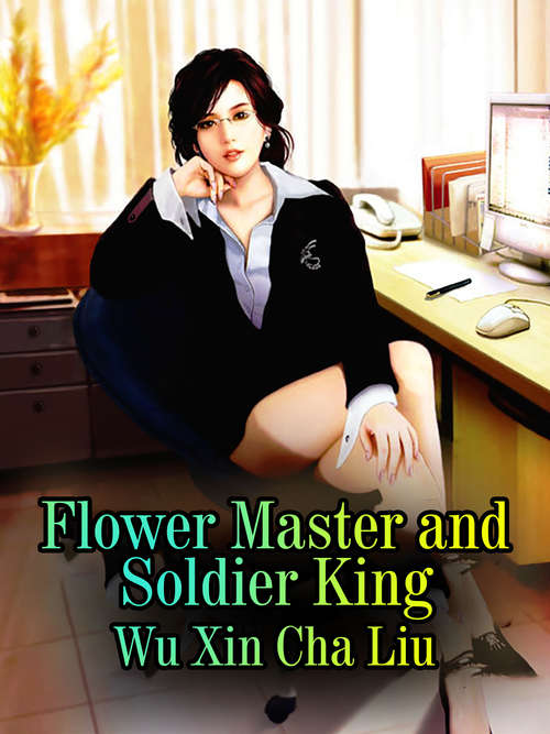 Book cover of Flower Master and Soldier King: Volume 4 (Volume 4 #4)