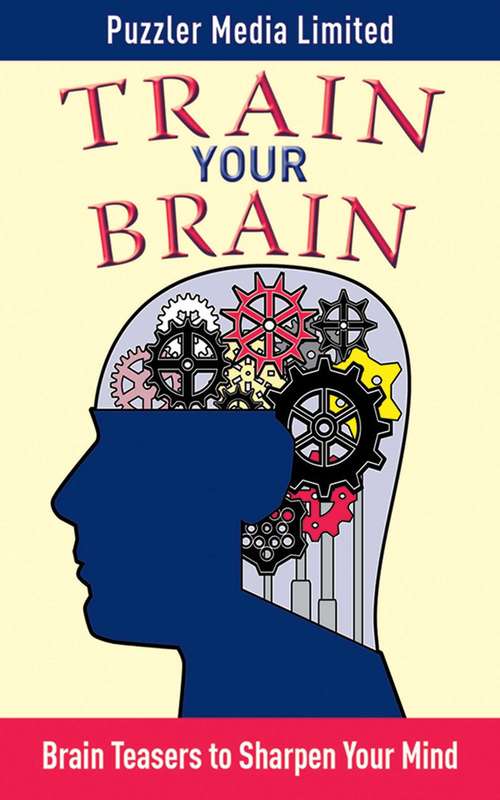 Book cover of Train Your Brain: Brain Teasers to Sharpen Your Mind