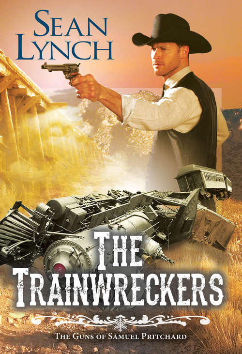 The Trainwreckers (The Guns of Samuel Pritchard #4)