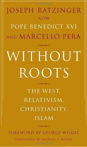 Book cover of Without Roots: The West, Relativism, Christianity, Islam