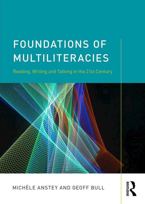 Book cover of Foundations of Multiliteracies: Reading, Writing and Talking in the 21st Century