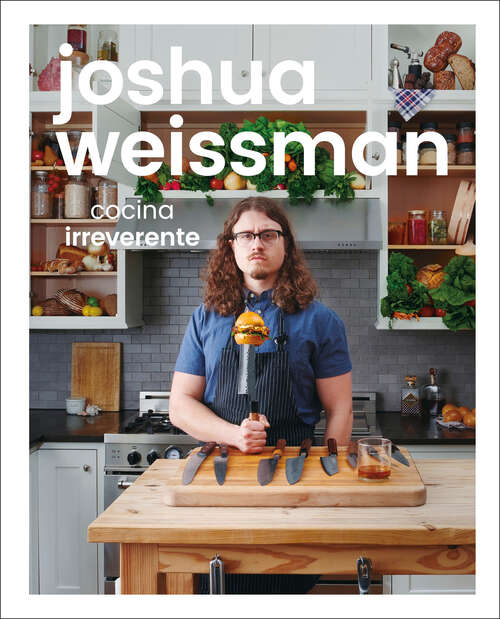 Book cover of Joshua Weissman: cocina irreverente