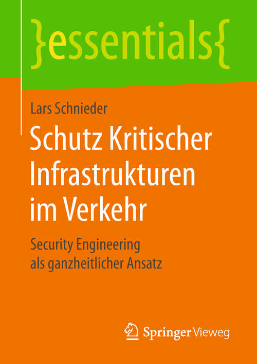 Schutz Kritischer Infrastrukturen im Verkehr: Security Engineering als ganzheitlicher Ansatz (essentials)