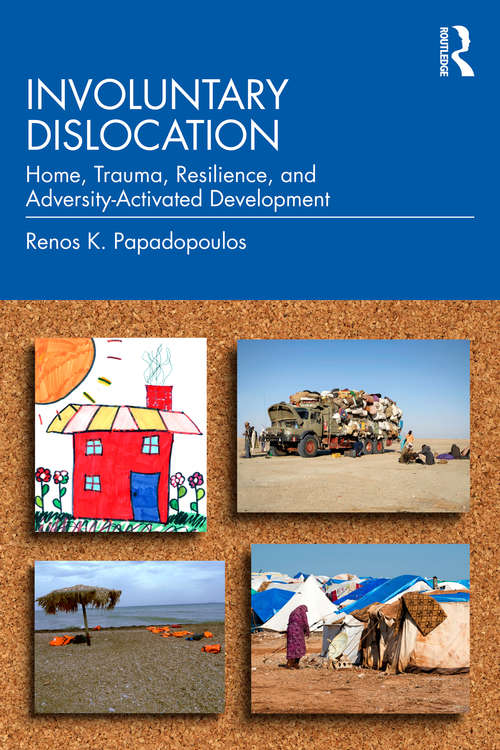 Book cover of Involuntary Dislocation: Home, Trauma, Resilience, and Adversity-Activated Development