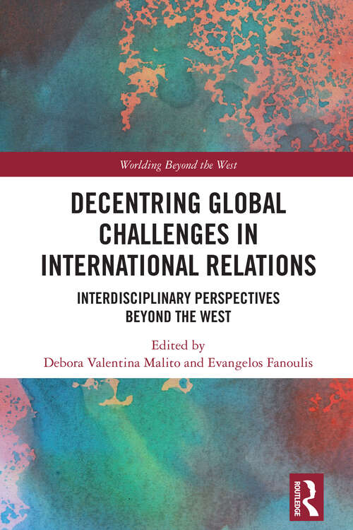 Book cover of Decentring Global Challenges in International Relations: Interdisciplinary Perspectives Beyond the West (1) (Worlding Beyond the West)