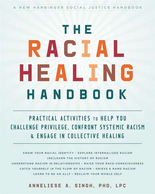 Book cover of The Racial Healing Handbook: Practical Activities To Help You Challenge Privilege, Confront Systemic Racism, And Engage In Collective Healing (Social Justice Handbook)