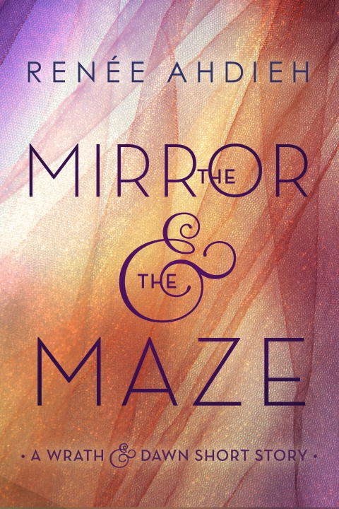 Book cover of The Mirror & the Maze (The Wrath and the Dawn #1.5)