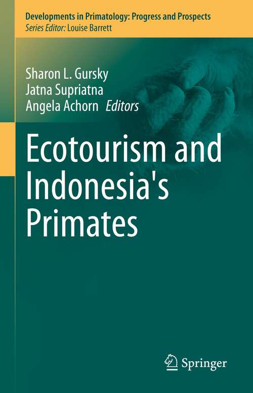 Book cover of Ecotourism and Indonesia's Primates (1st ed. 2022) (Developments in Primatology: Progress and Prospects)