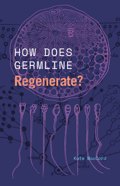 Book cover of How Does Germline Regenerate? (Convening Science: Discovery at the Marine Biological Laboratory)