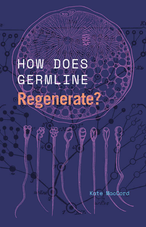 Book cover of How Does Germline Regenerate? (Convening Science: Discovery at the Marine Biological Laboratory)