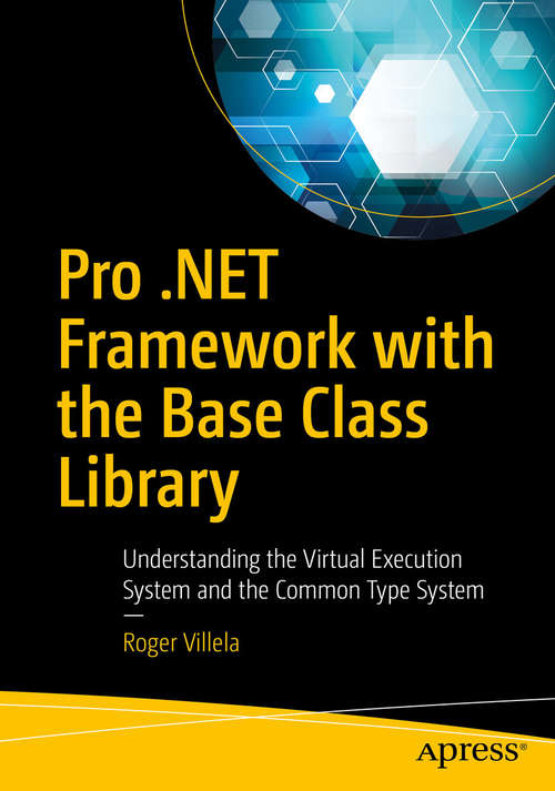 Book cover of Pro .NET Framework with the Base Class Library: Understanding the Virtual Execution System and the Common Type System (1st ed.)